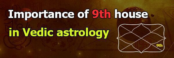Importance of 9th house in Vedic astrology